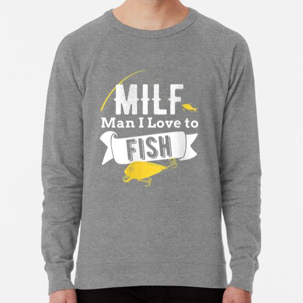 Fishing MILF Man I Love To Fish Sweatshirt