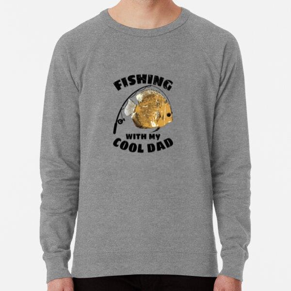 fishing my cool dad t Sweatshirt