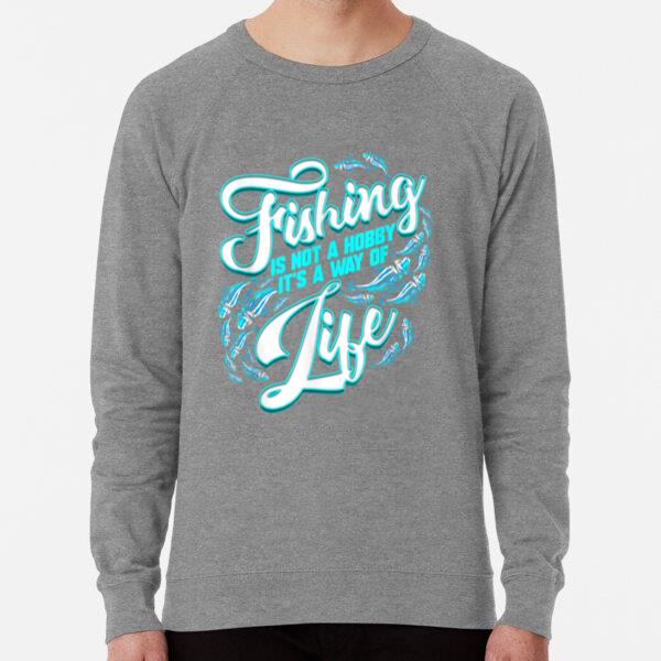 Fishing No Hobby It Is Way Of Life Sweatshirt