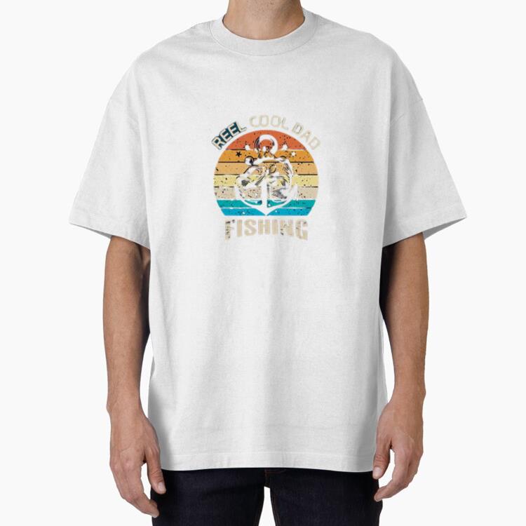 reel cool dad fishing tshirt Oversized T-Shirt