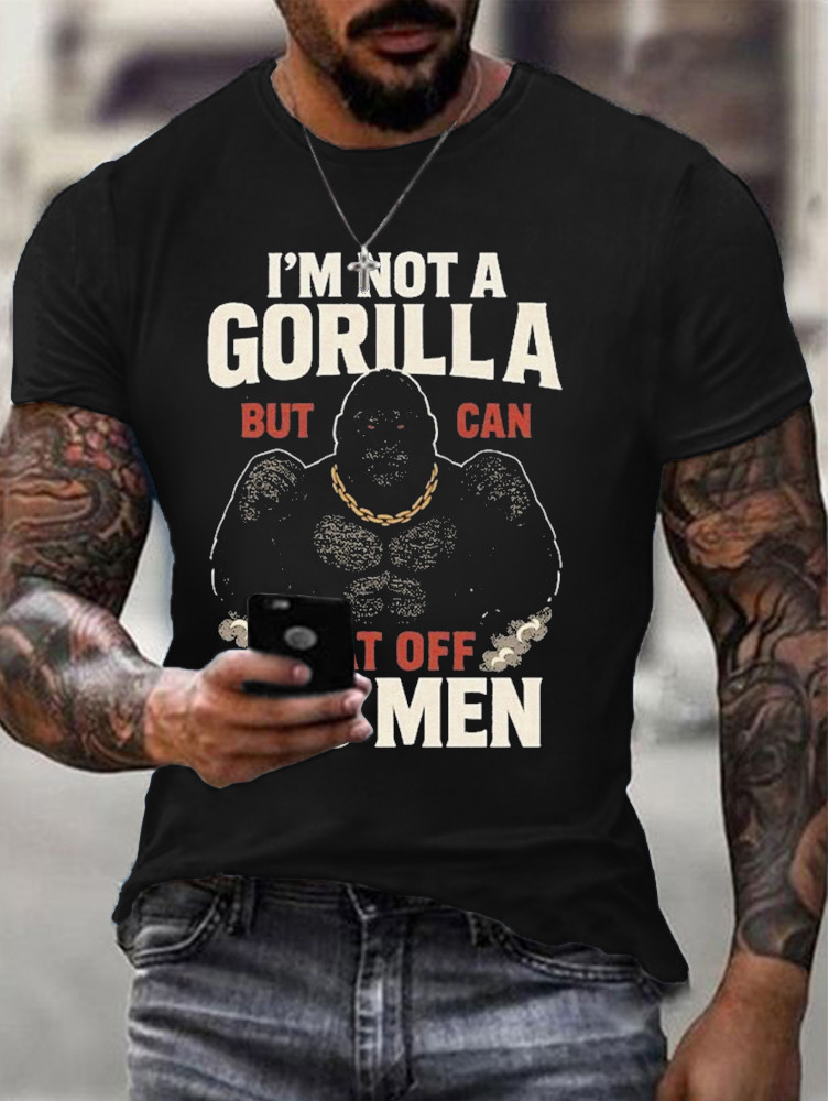 I'm Not A Gorilla But I Can Beat Off 100 Men T-Shirts