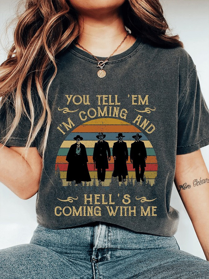 You Tell 'Em I'm Coming And Hell's Coming With Me T-Shirt Doc Holliday Shirt