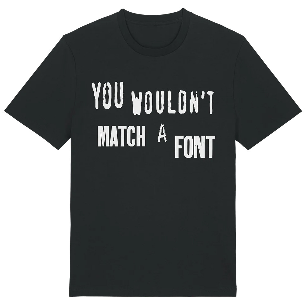 You Wouldn't Match A Font T-shirt Cool Gifts For Dad