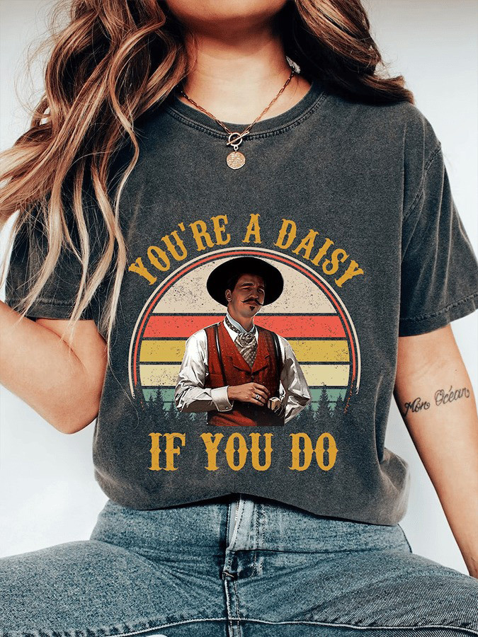 You're A Daisy If You Do T-Shirt Western Doc Holiday Shirt Gifts For Fans