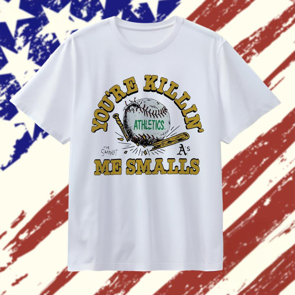 You're Killin Me Smalls Oakland Athletics X The Sandlot T-Shirt Athletics Merch Gifts For Fans
