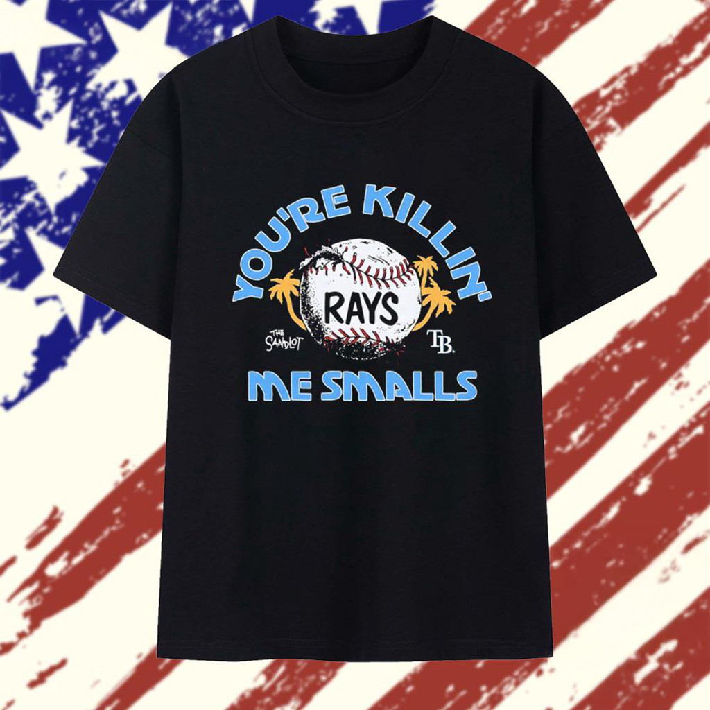 You're Killin Me Smalls Tampa Bay Rays X The Sandlot T-Shirt Rays Merch Gifts For Dad